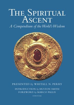 Whitall N. Perry, Huston Smith, Marco Pallis, Whitall N Perry - Spiritual Ascent, Häftad
