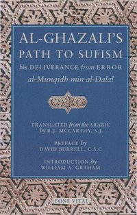 bokomslag Al-Ghazali's Path to Sufism: His Deliverance from Error (Al-Munqidh Min Al-Dalal) and Five Key Texts