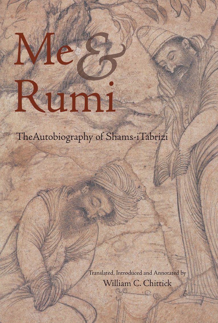 Shams-i Tabrizi, William C. Chittick, Shams-I Tabrizi - Me and Rumi, Häftad