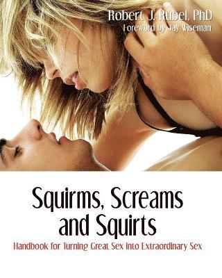 Robert J Rubel - Squirms, Screams and Squirts, Häftad
