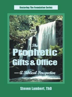 Prophetic Gifts & Office - A Biblical Perspective