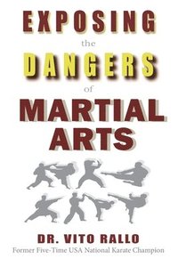 bokomslag Exposing the Dangers of Martial Arts