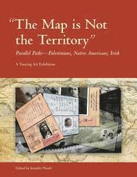 bokomslag The Map is Not the Territory: Parallel Paths-Palestinians, Native Americans, Irish