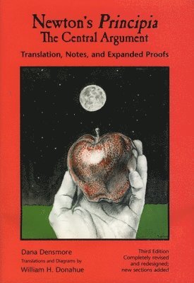 Dana Densmore - Newton's Principia, the Central Argument, Inbunden