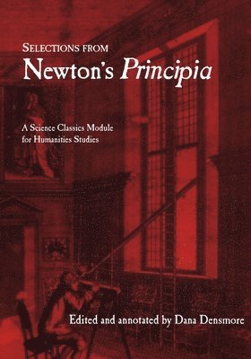Isaac Newton, Sir Isaac Newton, Dana Densmore - Selections from Newton's Principia, Häftad