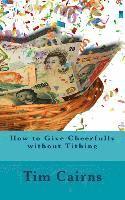 Tim S. Cairns - How to Give Cheerfully without Tithing, Häftad