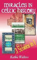 bokomslag Miracles in Celtic History: Three Books in One