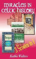 Kathie Walters, Lisa Walters Buck - Miracles in Celtic History: Three Books in One, Häftad