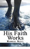 Robert King - His Faith Works, Häftad