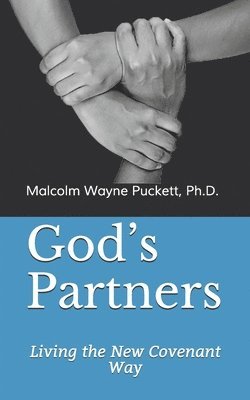 Malcolm Wayne Puckett - God's Partners: Living the New Covenant Way, Häftad