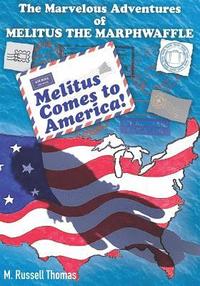bokomslag The Marvelous Adventures of Melitus the Marphwaffle: Melitus Comes to America