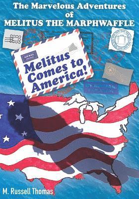 M. Russell Thomas - The Marvelous Adventures of Melitus the Marphwaffle: Melitus Comes to America, Häftad