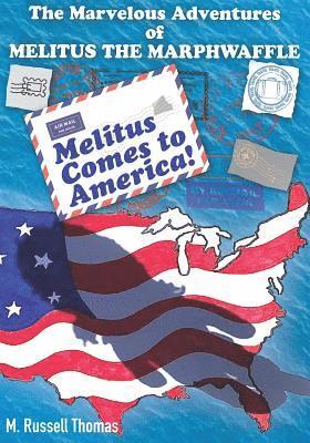 bokomslag The Marvelous Adventures of Melitus the Marphwaffle: Melitus Comes to America