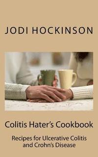 bokomslag Colitis Haters Cookbook: Recipes for Ulcerative Colitis and Crohn's Disease