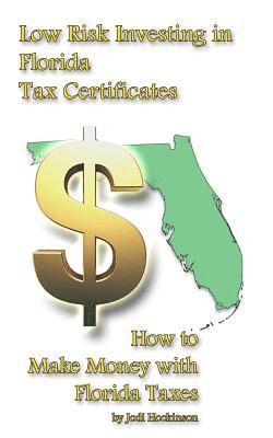 bokomslag Low Risk Investing with Florida Tax Certificates: How to Make Money with Florida taxes