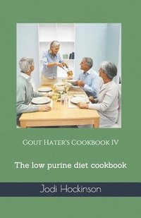 bokomslag Gout Hater's Cookbook IV: The low purine diet cookbook