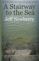 Jeff Newberry - A Stairway to the Sea, Häftad