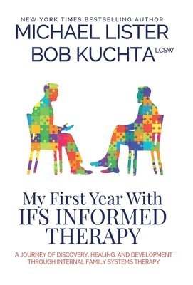Lister, Bob Kuchta - My First Year with IFS Informed Therapy, Inbunden