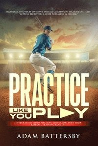 bokomslag Practice Like You Play: Integrating Video Pitching Simulators Into Your Baseball Training Routine