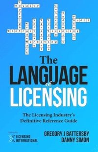 bokomslag The Language of Licensing: The Licensing Industry's Definitive Reference Guide