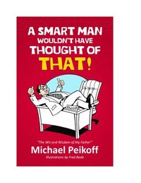 bokomslag A SMART Man Wouldn't Have Thought of That!