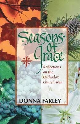 Donna O. Farley - Seasons of Grace: Reflections on the Orthodox Church Year, Häftad
