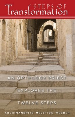 Meletios Webber - Steps of Transformation - an Orthodox Priest Explores the 12 Steps, Häftad