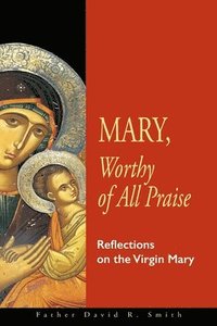 bokomslag Mary, Worthy of All Praise