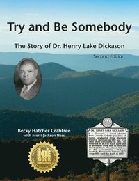 bokomslag Try and Be Somebody: The Story of Dr. Henry Lake Dickason