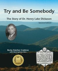 bokomslag Try and Be Somebody: The Story of Dr. Henry Lake Dickason