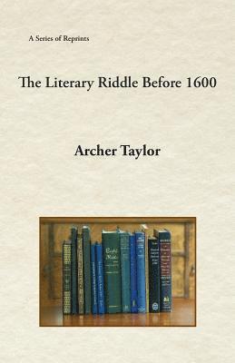 Archer Taylor - The Literary Riddle Before 1600, Häftad
