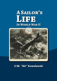 bokomslag A Sailor's Life: In World War II