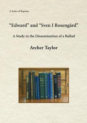 'Edward' and 'Sven I Rosengård': A Study in the Dissemination of a Ballad 1