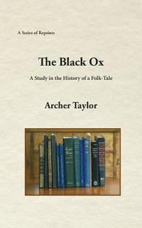 bokomslag The Black Ox: A Study in the History of a Folk-Tale