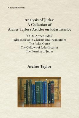 Archer Taylor - Analysis of Judas: A Collection of Archer Taylor's Articles on Judas Iscariot, Häftad