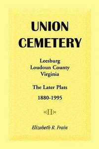 bokomslag Union Cemetery, Leesburg, Loudoun County, Virginia, the Later Plats, 1880-1995