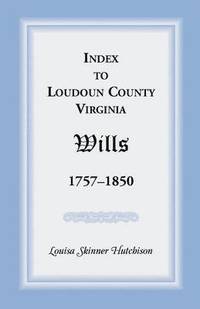 bokomslag Index to Loudoun County, Virginia Wills, 1757-1850