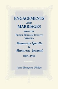 bokomslag Engagements and Marriages from the Prince William County, Virginia Manassas Gazette and Manassas Journal, 1885-1910