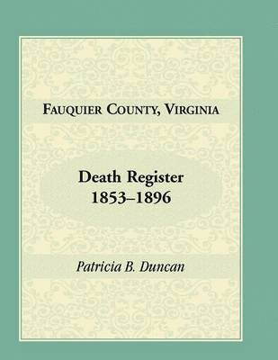 bokomslag Fauquier County, Virginia Death Register, 1853-1896