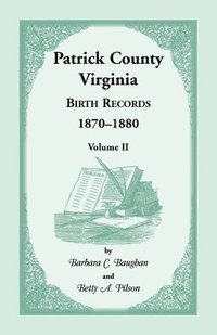 bokomslag Patrick County, Virginia Birth Records 1870-1880, Volume II