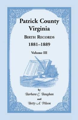 bokomslag Patrick County, Virginia Birth Records 1881-1889 Volume III