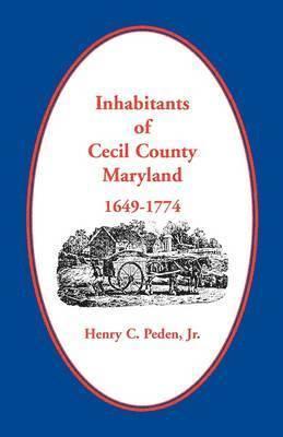 Inhabitants of Cecil County, Maryland 1649-1774 1