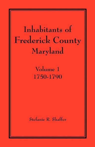 bokomslag Inhabitants of Frederick County, Maryland. Volume 1