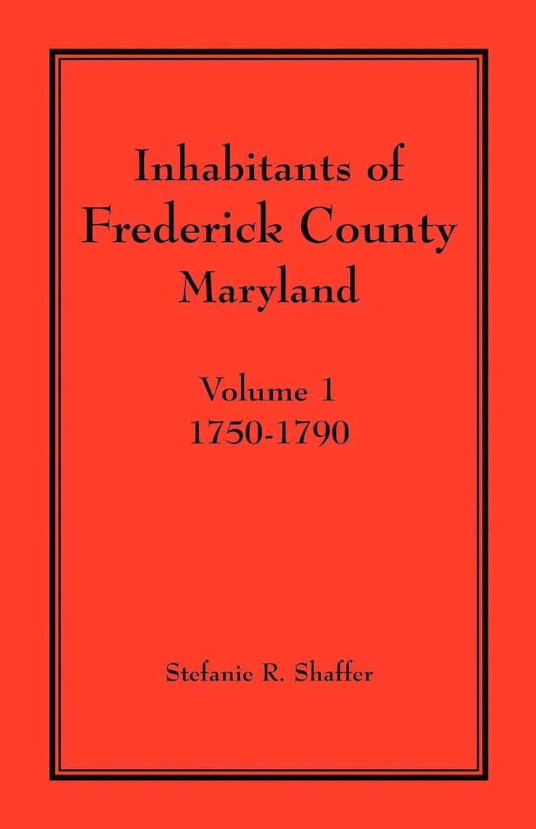 Inhabitants of Frederick County, Maryland. Volume 1 1