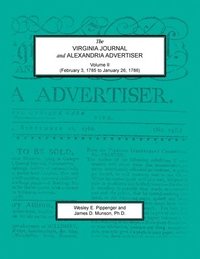 bokomslag The Virginia Journal and Alexandria Advertiser, Volume II (February 3, 1785 to January 26, 1786)