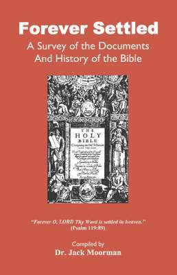 bokomslag Forever Settled, a Survey of the Documents and History of the Bible