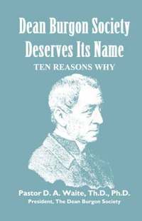 bokomslag Dean Burgon Society Deserves Its Name, Ten Reasons Why