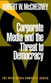 bokomslag Corporate Media And The Threat To Democracy