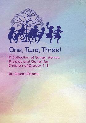 David Adams - One, Two, Three: A Collections of Songs, Verses, Riddles, and Stories for Children Grades 1 - 3, Häftad