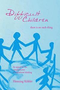 bokomslag Difficult Children: There Is No Such Thing
